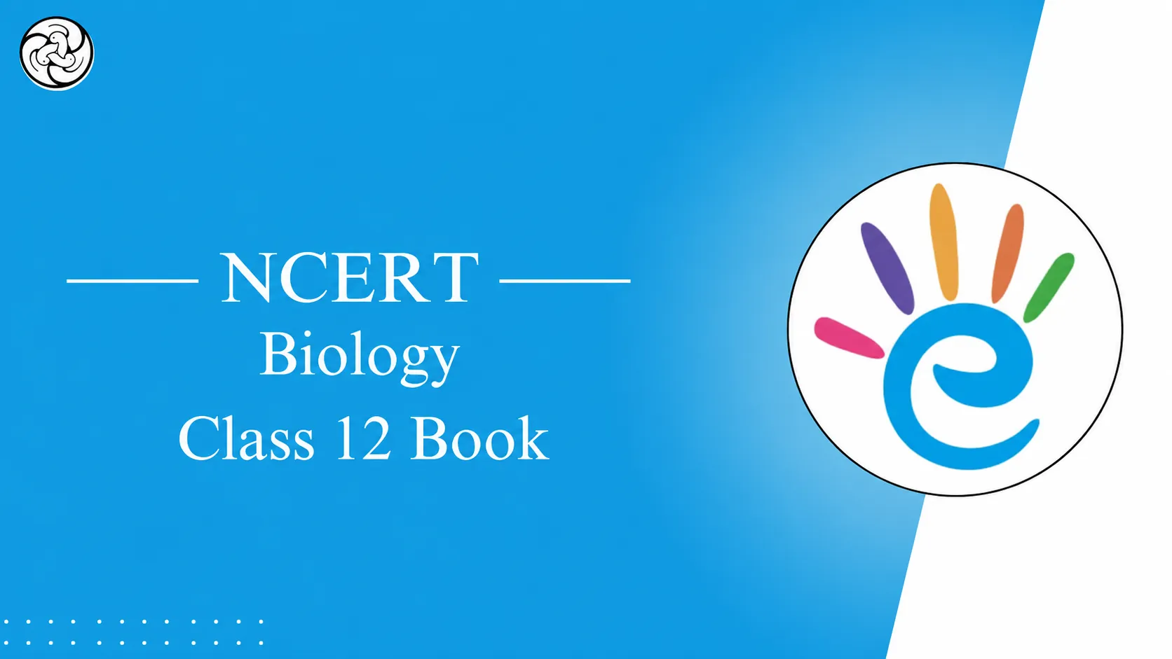 NCERT Class 12 Biology Book PDF Download – All 16 Chapters (Free)- eSaral